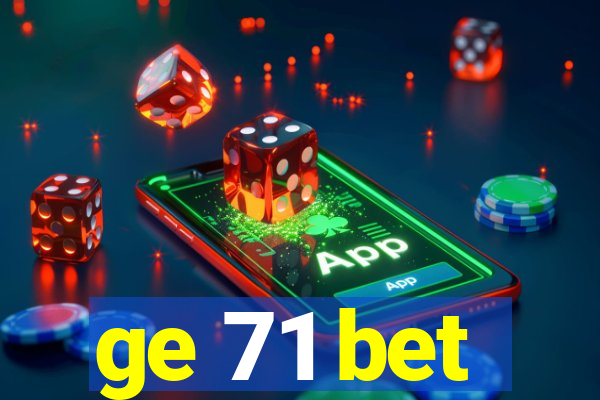 ge 71 bet